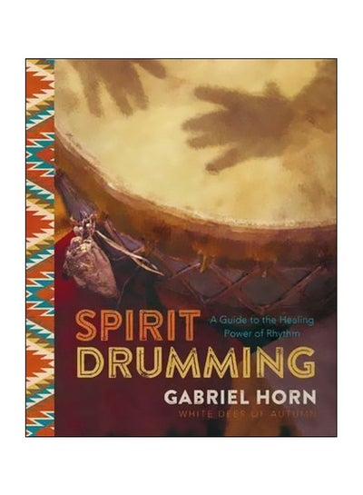 Buy Spirit Drumming: A Guide To The Healing Power Of Rhythm paperback english - 2 May 2017 in UAE