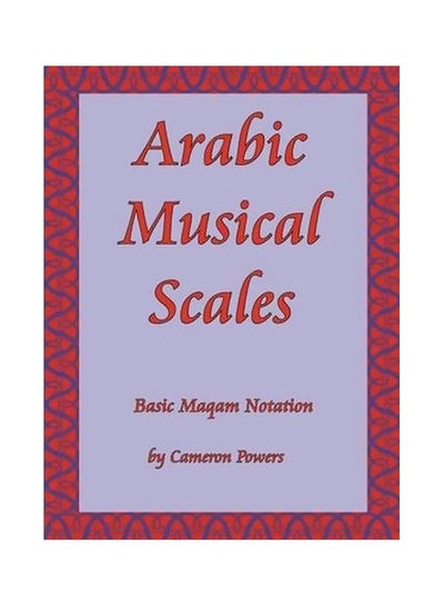 Buy Arabic Musical Scales: Basic Maqam Notation Paperback English by Cameron Powers - 1 March 2006 in UAE