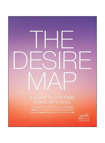 Buy The Desire Map : A Guide To Creating Goals With Soul paperback english - 1 January 2014 in UAE