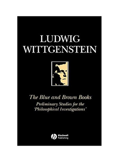 Buy The Blue and Brown Books: Preliminary Studies for the 'philosophical Investigation' Paperback English by Ludwig Wittgenstein in UAE