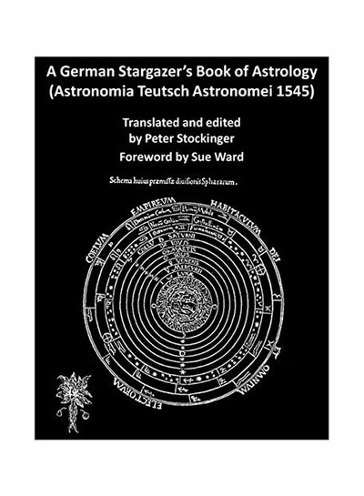 اشتري A German Stargazer's Book Of Astrology (Astronomia Teutsch Astronomei 1545) paperback english - 1 April 2014 في السعودية