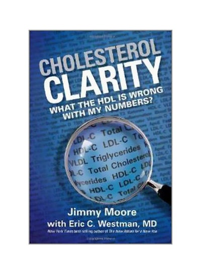 Buy Cholesterol Clarity: What The HDL Is Wrong With My Numbers? hardcover english - 27 August 2013 in UAE