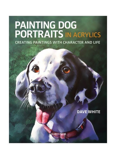 Buy Painting Dog Portraits In Acrylics paperback english - 04-Dec-18 in UAE