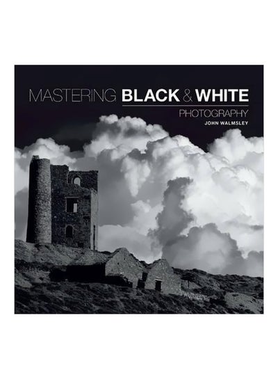 اشتري Mastering Black And White Photography Paperback في الامارات