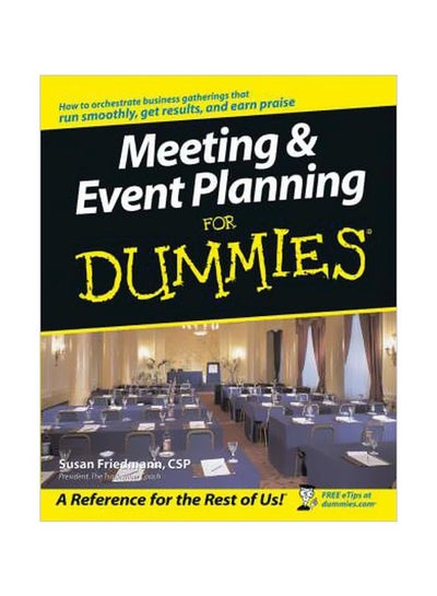 Buy Meeting And Event Planning For Dummies: A Reference For The Rest Of Us! Paperback English by Susan Friedmann - 25 July 2003 in UAE