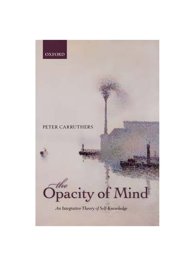 Buy The Opacity Of Mind: An Integrative Theory Of Self-knowledge paperback english - 15 September 2013 in UAE