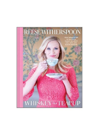 Buy Whiskey In A Teacup Hardcover English by Reese Witherspoon - 10 October 2018 in UAE