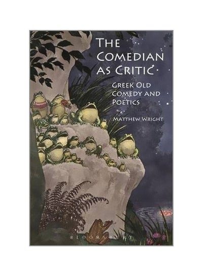 Buy The Comedian As Critic : Greek Old Comedy And Poetics paperback english - 16-Jan-14 in UAE