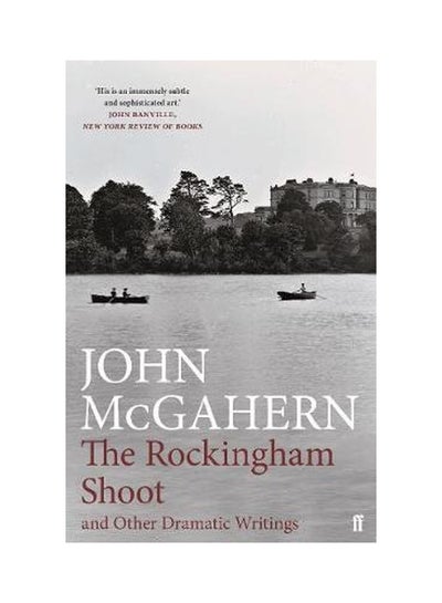 اشتري The Rockingham Shoot And Other Dramatic Writings Hardcover English by John McGahern - 8/9/2018 في الامارات