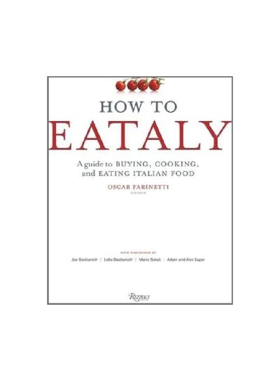 اشتري How To Eataly: A Guide To Buying, Cooking, And Eating Italian Food Hardcover في الامارات