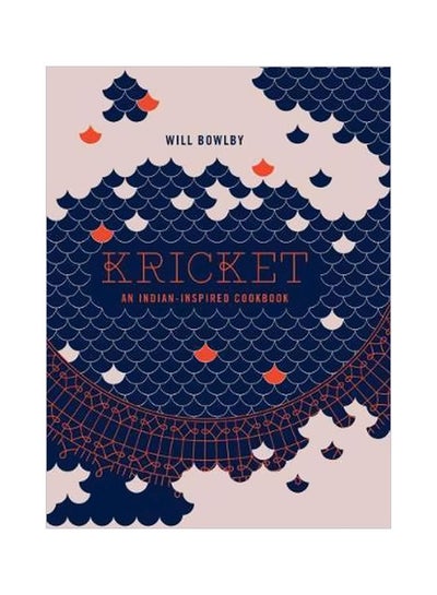 اشتري Kricket: An Indian-Inspired Cookbook Hardcover في الامارات