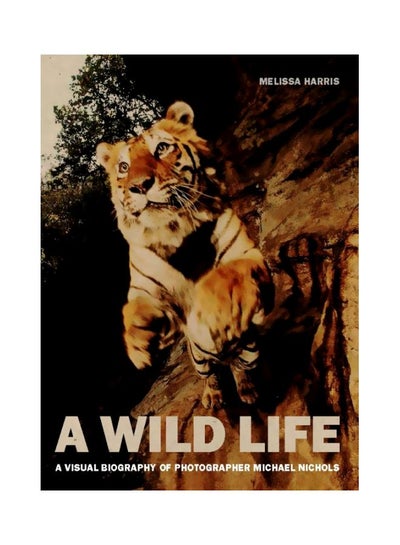 اشتري A Wild Life : A Visual Biography Of Photographer Michael Nichols Hardcover في الامارات