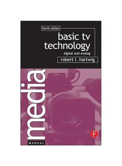 اشتري Basic Tv Technology : Digital And Analog Paperback الإنجليزية by Robert L. Hartwig - 29/Apr/05 في الامارات