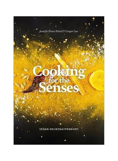 Buy Cooking For The Senses: Vegan Neurogastronomy Hardcover English by Jennifer Peace Rhind - 21/Feb/18 in UAE