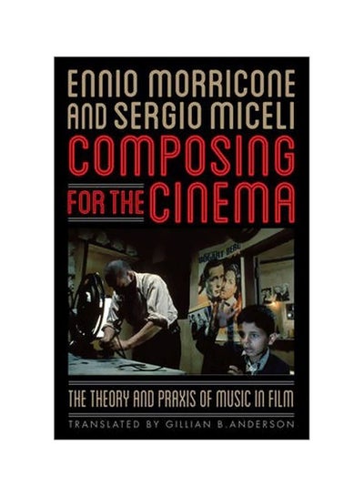 اشتري Composing For The Cinema: The Theory And Praxis Of Music In Film paperback english - 14/Oct/14 في الامارات