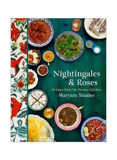 اشتري Nightingales And Roses: Recipes From The Persian Kitchen Hardcover الإنجليزية by Maryam Sinaiee - 1/Nov/18 في الامارات