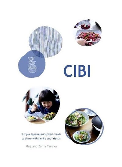 Buy CIBI: Simple Japanese-inspired Meals To Share With Family And Friends hardcover english - 6/Nov/18 in UAE