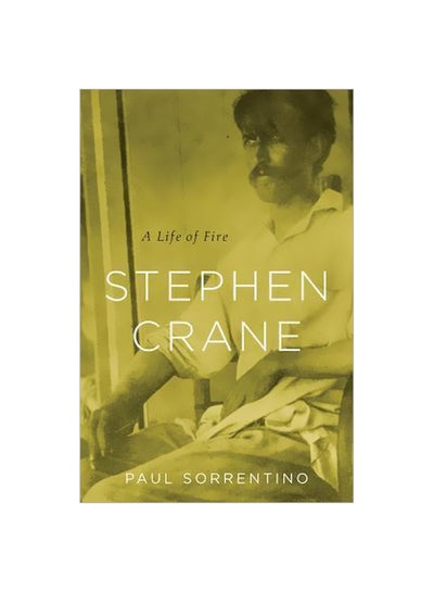 Buy Stephen Crane: A Life Of Fire hardcover english - 5/Jun/14 in UAE