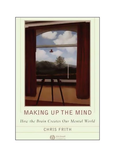 اشتري Making Up The Mind: How The Brain Creates Our Mental World Paperback في الامارات