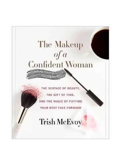 Buy The Makeup Of A Confident Woman Hardcover English by Trish McEvoy - 23/Mar/17 in UAE