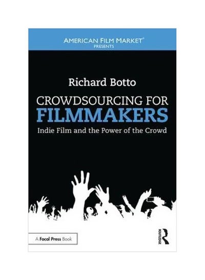 Buy Crowdsourcing For Filmmakers: Indie Film And The Power Of The Crowd paperback english - 27 Sep 2017 in UAE