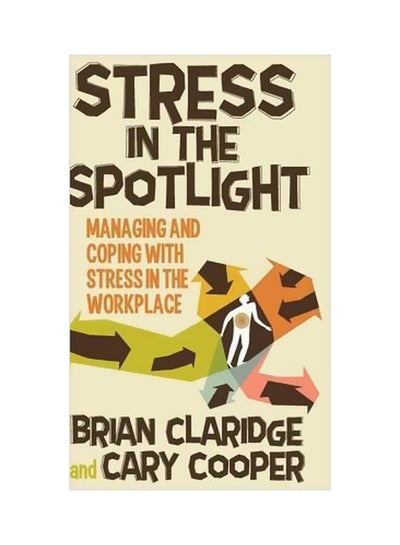 اشتري Stress In The Spotlight : Managing And Coping With Stress In The Workplace Hardcover في الامارات