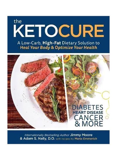 Buy The Keto Cure: A Low Carb High Fat Dietary Solution To Heal Your Body And Optimize Your Health Paperback English by Adam Nally - 10/Apr/18 in UAE