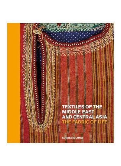 اشتري Textiles Of The Middle East And Central Asia: The Fabric Of Life Hardcover في الامارات