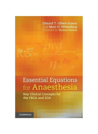 Buy Essential Equations For Anaesthesia: Key Clinical Concepts For The FRCA And EDA paperback english - 31 May 2014 in UAE