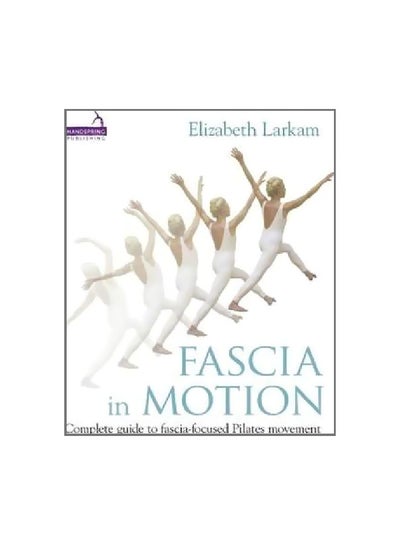 اشتري Fascia In Motion: Fascia-Focused Movement For Pilates Paperback في الامارات