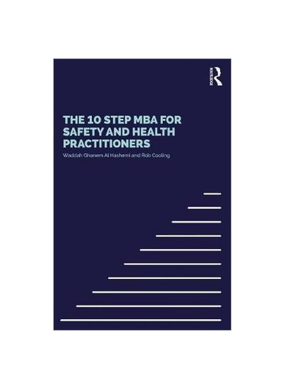 اشتري The 10 Step MBA For Safety And Health Practitioners Paperback في الامارات