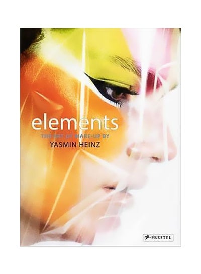 Buy Elements : The Art Of Make-Up Hardcover English by Yasmin Heinz - 21 November 2017 in UAE