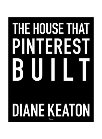 اشتري The House That Pinterest Built Hardcover English by Diane Keaton - 10 October 2017 في الامارات