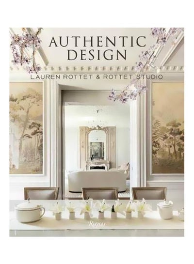 اشتري Authentic Design: Lauren Rottet And Rottet Studio Hardcover English by Lauren Rottet - 24 October 2017 في الامارات