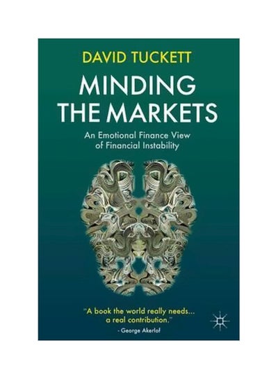 اشتري Minding The Markets: An Emotional Finance View Of Financial Instability Hardcover English by David Tuckett - 27 May 2011 في مصر