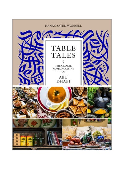 Buy Table Tales:Exploring Culinary Diversity In Abu Dhabi Hardcover English by Hanan Sayed Worrell - 6 November 2018 in UAE