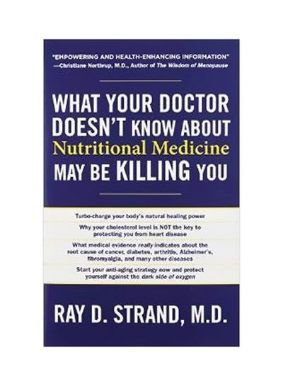 اشتري What Your Doctor Doesn't Know About Nutritional Medicine May Be Killing You Paperback في الامارات