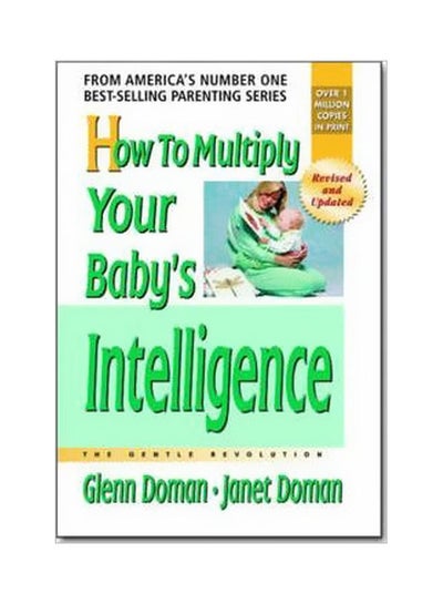 Buy How To Multiply Your Baby's Intelligence: The Gentle Revolution paperback english - 15-03-2006 in UAE