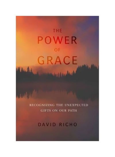 Buy The Power Of Grace: Recognizing The Unexpected Gifts On Our Path paperback english - 27-10-2014 in UAE