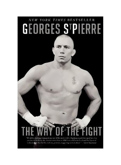 Buy The Way Of The Fight Paperback English by Georges St-Pierre - 25-11-2013 in UAE