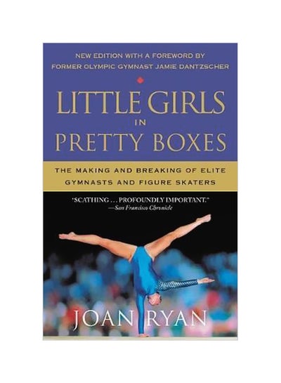 Buy Little Girls In Pretty Boxes: The Making And Breaking Of Elite Gymnasts And Figure Skaters paperback english - 17-07-2018 in UAE