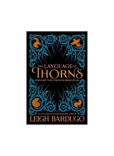 اشتري The Language Of Thorns : Midnight Tales And Dangerous Magic Hardcover الإنجليزية by Leigh Bardugo - 26-09-2017 في الامارات