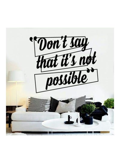 اشتري ملصق جداري باقتباس "Don't Say That It's Not Possible" أسود في مصر