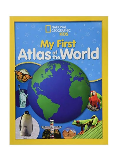 Buy My First Atlas Of The World Hardcover English by National Geographic Kids - 12-Jul-18 in UAE