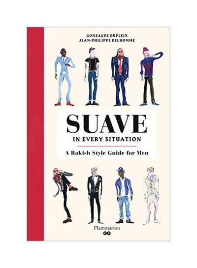 اشتري Suave In Every Situation : A Rakish Style Guide For Men Hardcover في الامارات