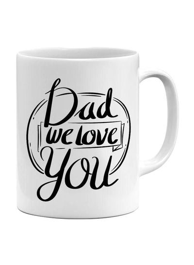 اشتري مج سيراميك مطبوع عليه عبارة "Dad We Love You" أسود/ أبيض Standard في الامارات