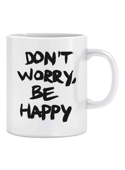 Buy Don't Worry Be Happy Printed Ceramic Mug White/Black in Egypt