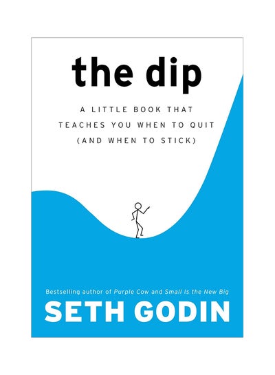 اشتري The Dip: A Little Book That Teaches You When to Quit and When to Stick Hardcover في الامارات