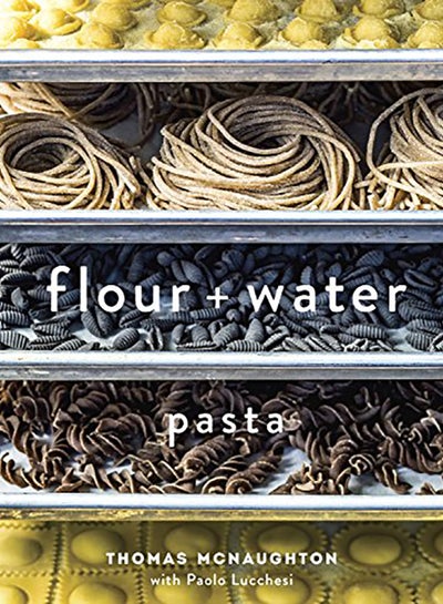 Buy Flour + Water: Pasta Hardcover English by McNaughton, Thomas - 2014 in UAE