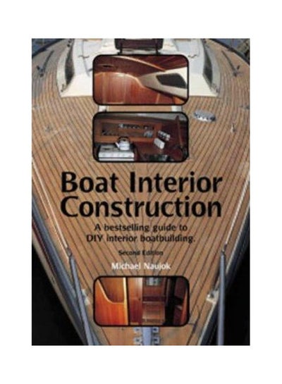 Buy Boat Interior Construction: A Bestselling Guide To Diy Interior Boatbuilding Paperback English by Michael Naujok - 30-Sep-02 in Egypt